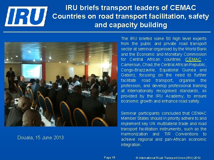 IRU briefs transport leaders of CEMAC Countries on road transport facilitation, safety and capacity IRU briefs transport leaders of CEMAC Countries on road transport facilitation, safety and capacity