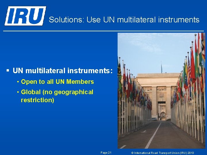 Solutions: Use UN multilateral instruments § UN multilateral instruments: • Open to all UN Solutions: Use UN multilateral instruments § UN multilateral instruments: • Open to all UN