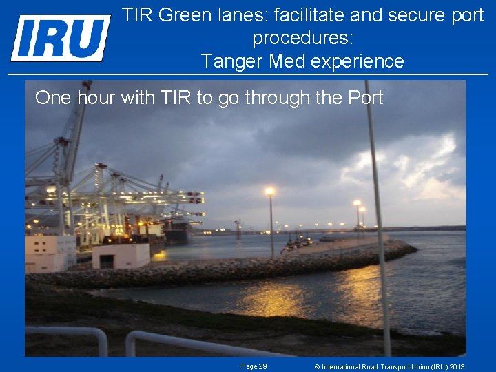 TIR Green lanes: facilitate and secure port procedures: Tanger Med experience One hour with TIR Green lanes: facilitate and secure port procedures: Tanger Med experience One hour with