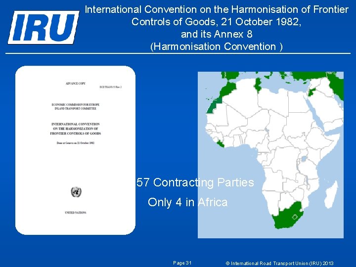 International Convention on the Harmonisation of Frontier Controls of Goods, 21 October 1982, and International Convention on the Harmonisation of Frontier Controls of Goods, 21 October 1982, and
