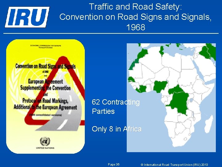 Traffic and Road Safety: Convention on Road Signs and Signals, 1968 62 Contracting Parties Traffic and Road Safety: Convention on Road Signs and Signals, 1968 62 Contracting Parties