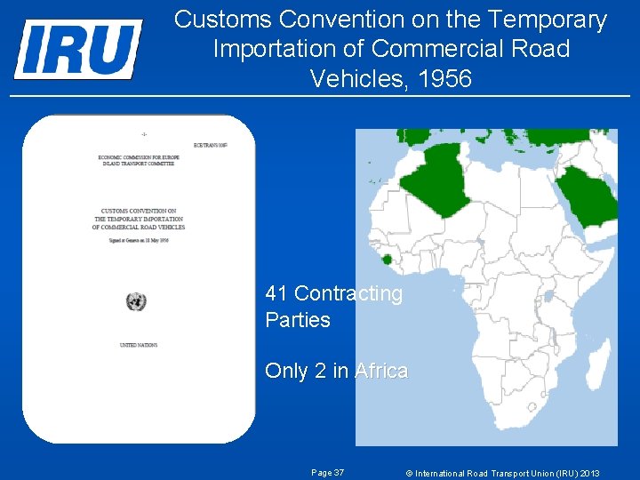 Customs Convention on the Temporary Importation of Commercial Road Vehicles, 1956 41 Contracting Parties Customs Convention on the Temporary Importation of Commercial Road Vehicles, 1956 41 Contracting Parties