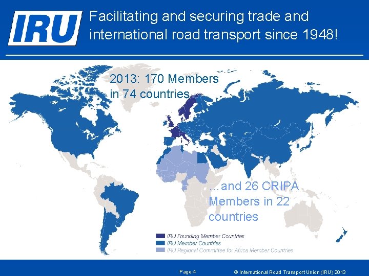 Facilitating and securing trade and international road transport since 1948! 2013: 170 Members in Facilitating and securing trade and international road transport since 1948! 2013: 170 Members in