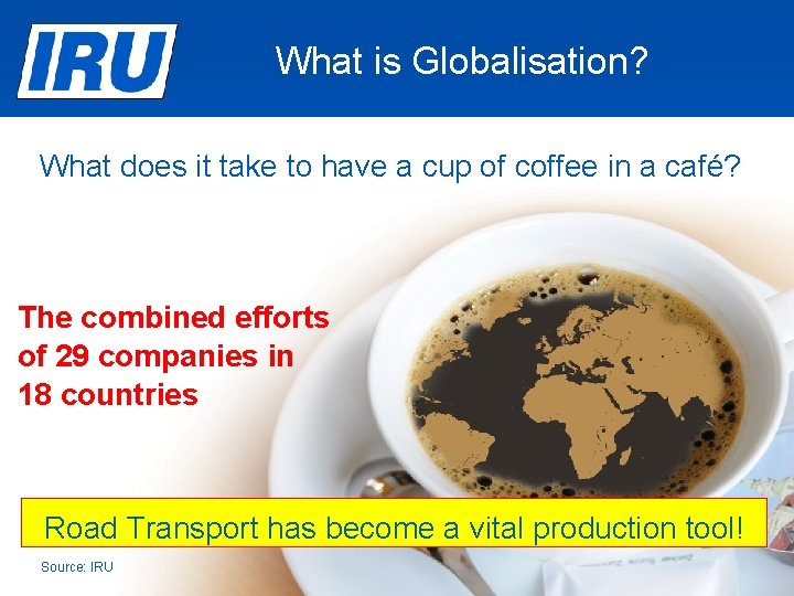 What is Globalisation? What does it take to have a cup of coffee in What is Globalisation? What does it take to have a cup of coffee in