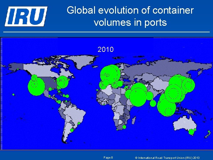 Global evolution of container volumes in ports 1971 2010 2000 1990 1980 Page 8 Global evolution of container volumes in ports 1971 2010 2000 1990 1980 Page 8