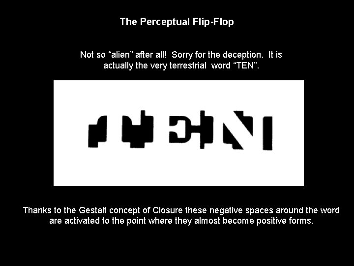 The Perceptual Flip-Flop Not so “alien” after all! Sorry for the deception. It is