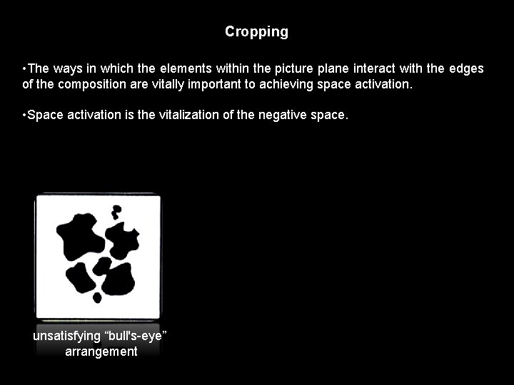 Cropping • The ways in which the elements within the picture plane interact with