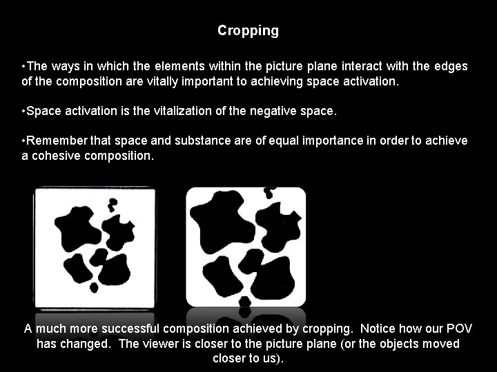 Cropping • The ways in which the elements within the picture plane interact with