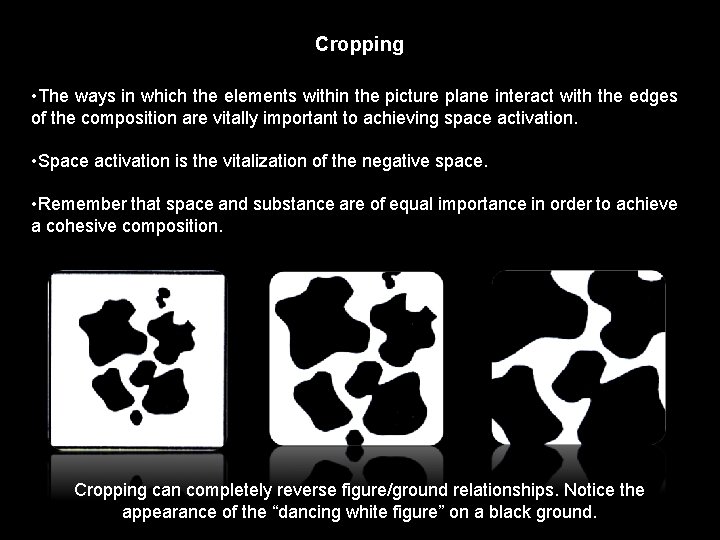Cropping • The ways in which the elements within the picture plane interact with