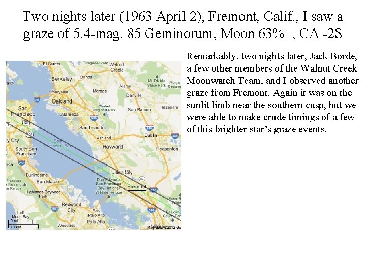 Two nights later (1963 April 2), Fremont, Calif. , I saw a graze of