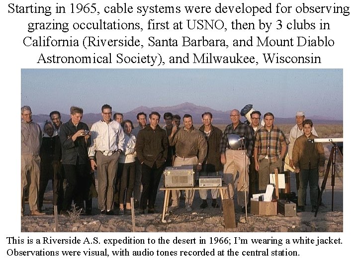 Starting in 1965, cable systems were developed for observing grazing occultations, first at USNO,