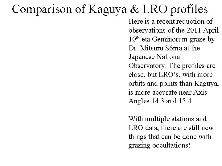 Comparison of Kaguya & LRO profiles Here is a recent reduction of observations of