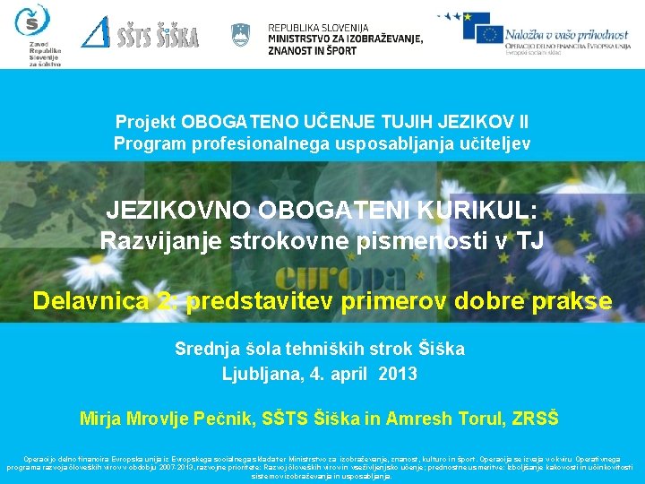 Projekt OBOGATENO UČENJE TUJIH JEZIKOV II Program profesionalnega usposabljanja učiteljev JEZIKOVNO OBOGATENI KURIKUL: Razvijanje