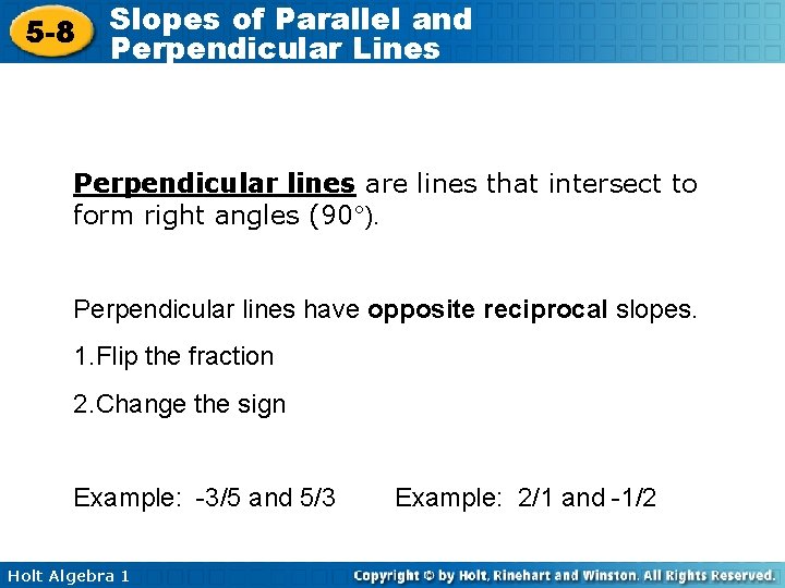 5 -8 Slopes of Parallel and Perpendicular Lines Perpendicular lines are lines that intersect
