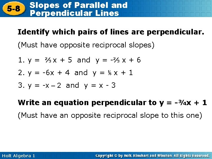 5 -8 Slopes of Parallel and Perpendicular Lines Identify which pairs of lines are