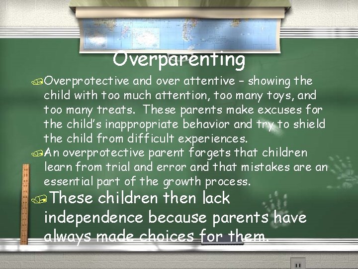 Overparenting /Overprotective and over attentive – showing the child with too much attention, too