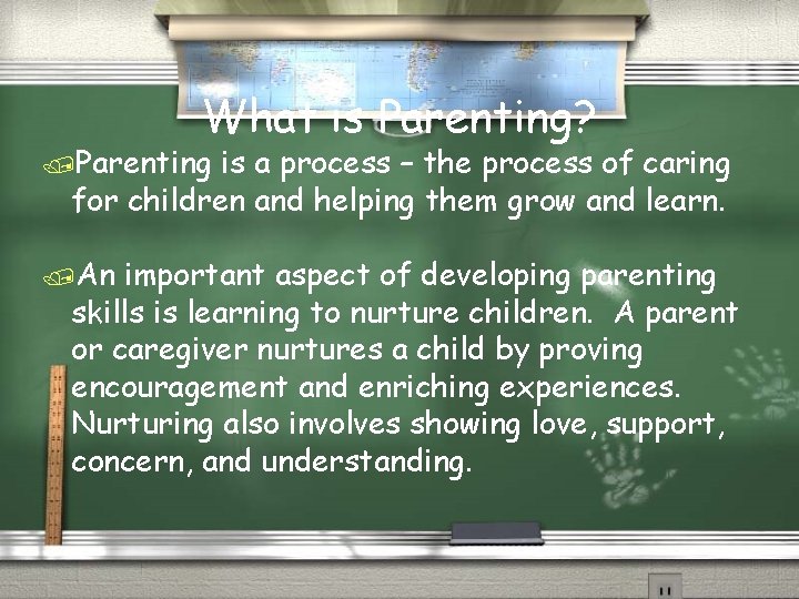 What is Parenting? /Parenting is a process – the process of caring for children