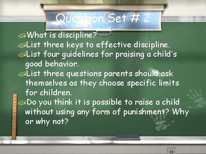 Question Set # 2 /What is discipline? /List three keys to effective discipline. /List