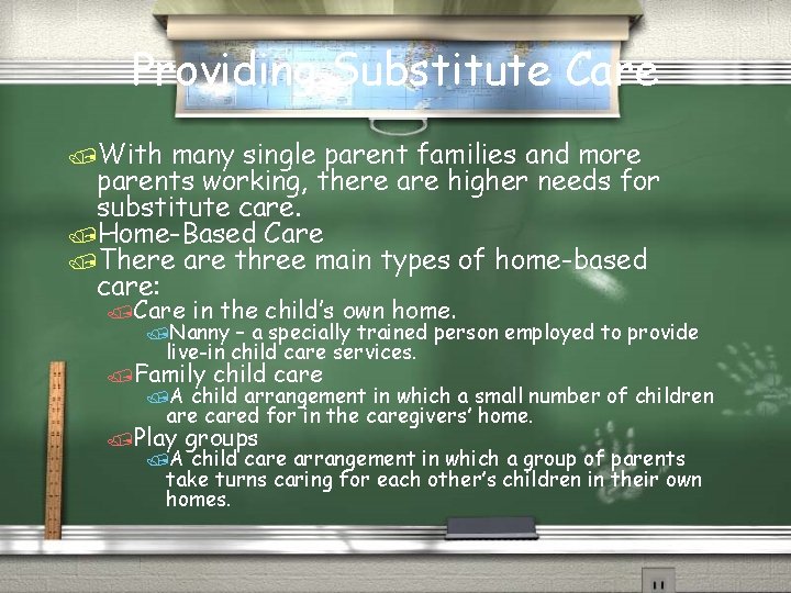 Providing Substitute Care /With many single parent families and more parents working, there are