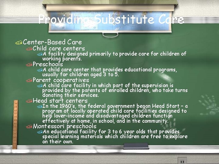 Providing Substitute Care / Center-Based /Child /A Care centers facility designed primarily to provide