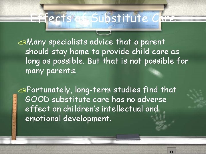 Effects of Substitute Care /Many specialists advice that a parent should stay home to