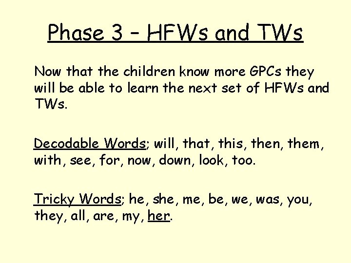 Phase 3 – HFWs and TWs Now that the children know more GPCs they