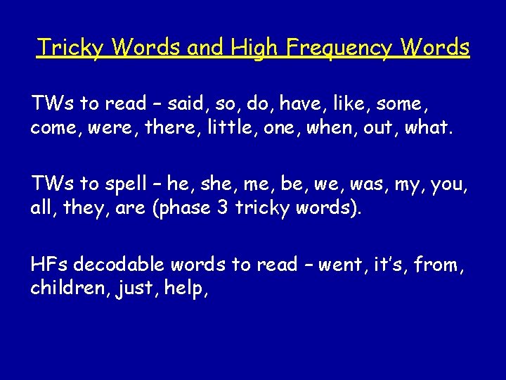 Tricky Words and High Frequency Words TWs to read – said, so, do, have,