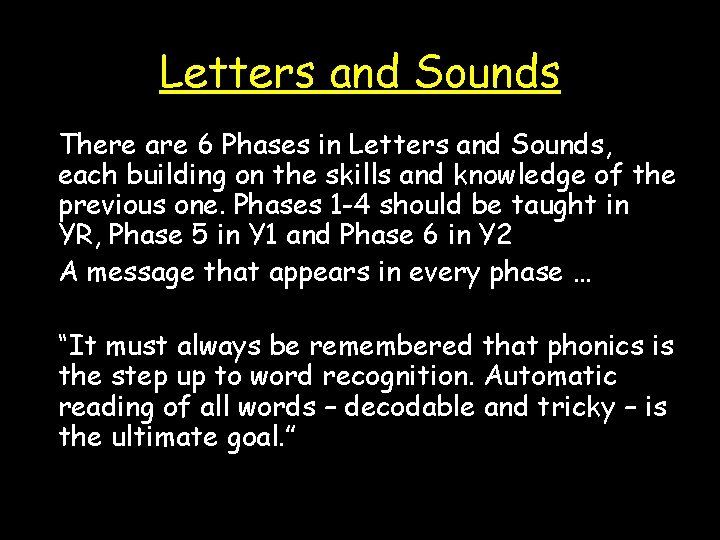 Letters and Sounds There are 6 Phases in Letters and Sounds, each building on