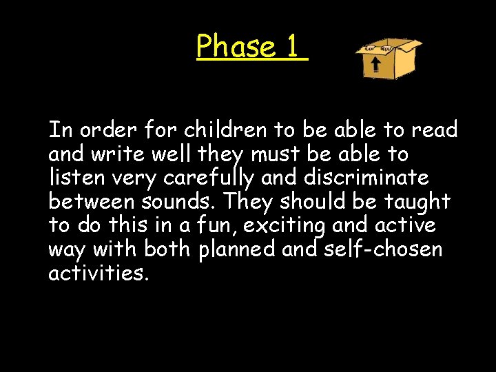 Phase 1 In order for children to be able to read and write well