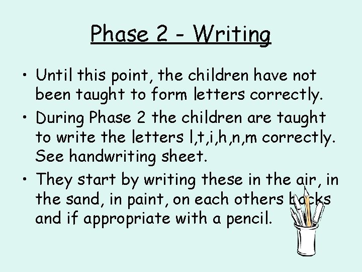 Phase 2 - Writing • Until this point, the children have not been taught