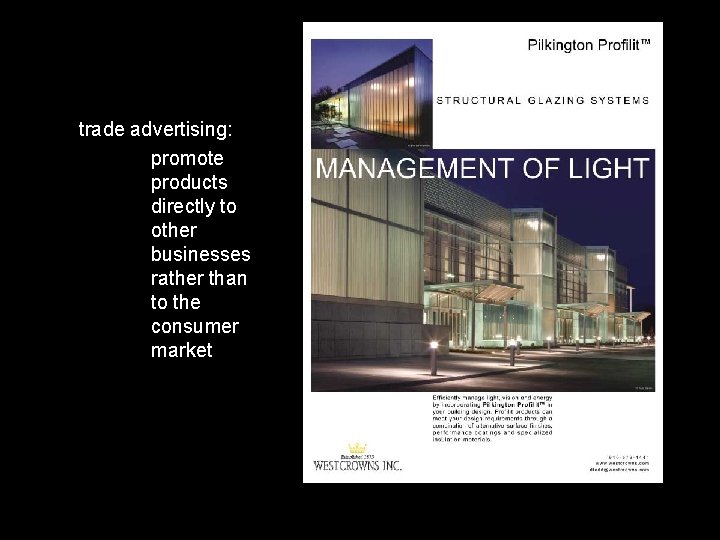 trade advertising: promote products directly to other businesses rather than to the consumer market trade advertising: promote products directly to other businesses rather than to the consumer market