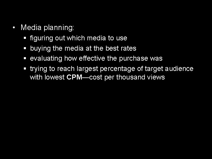 • Media planning: § § figuring out which media to use buying the • Media planning: § § figuring out which media to use buying the
