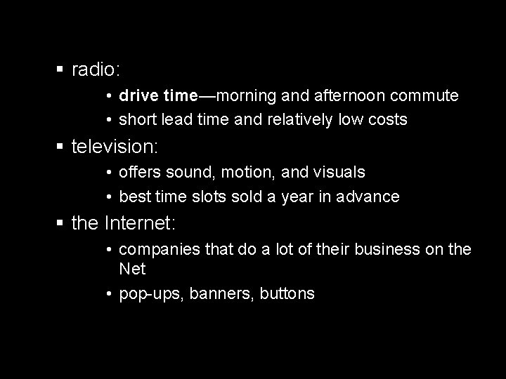 § radio: • drive time—morning and afternoon commute • short lead time and relatively § radio: • drive time—morning and afternoon commute • short lead time and relatively