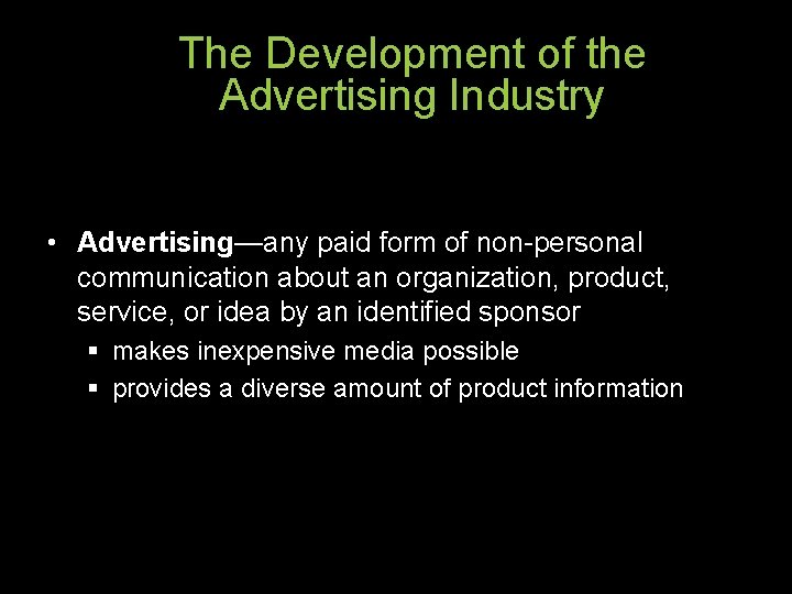 The Development of the Advertising Industry • Advertising—any paid form of non-personal communication about The Development of the Advertising Industry • Advertising—any paid form of non-personal communication about