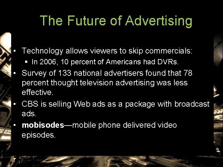 The Future of Advertising • Technology allows viewers to skip commercials: § In 2006, The Future of Advertising • Technology allows viewers to skip commercials: § In 2006,