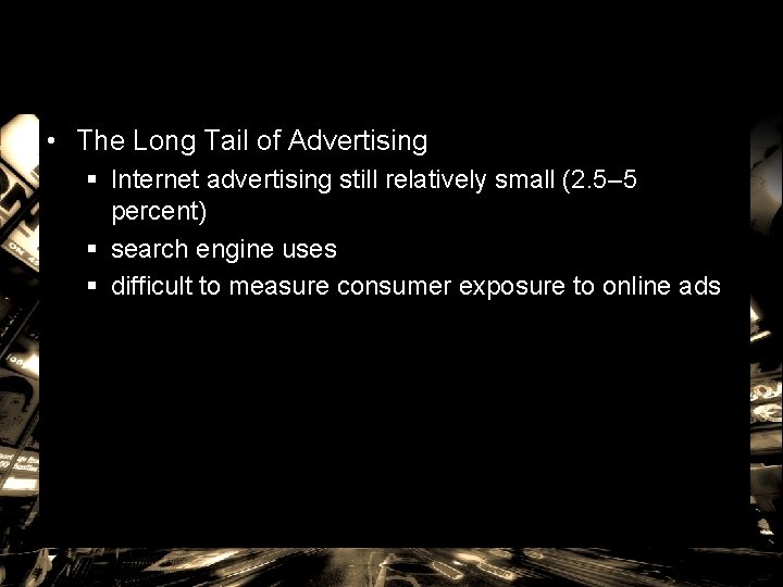 • The Long Tail of Advertising § Internet advertising still relatively small (2. • The Long Tail of Advertising § Internet advertising still relatively small (2.