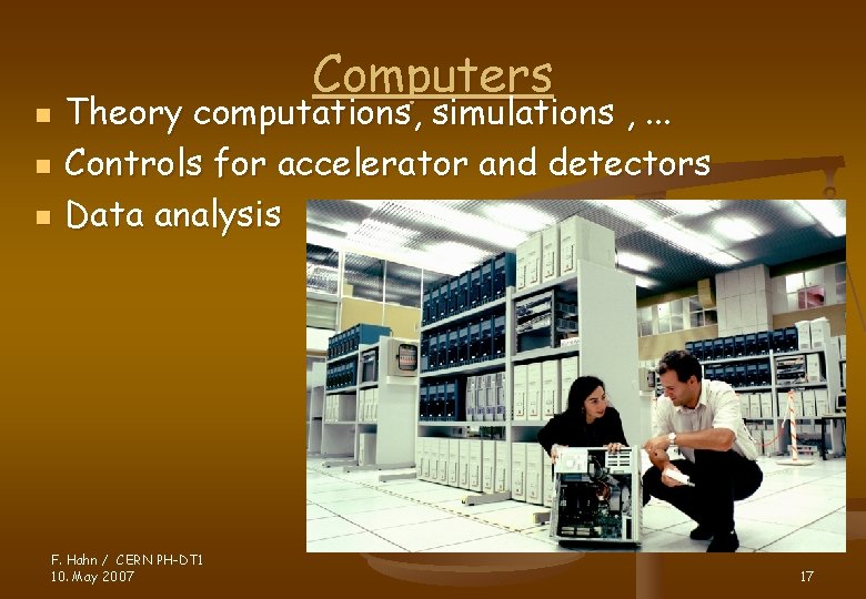 n n n Computers Theory computations, simulations , . . . Controls for accelerator