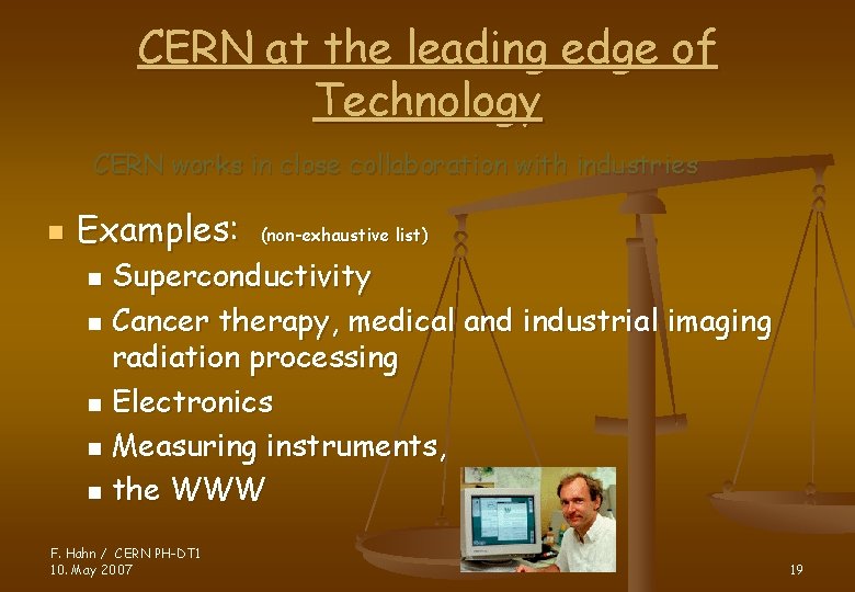 CERN at the leading edge of Technology CERN works in close collaboration with industries