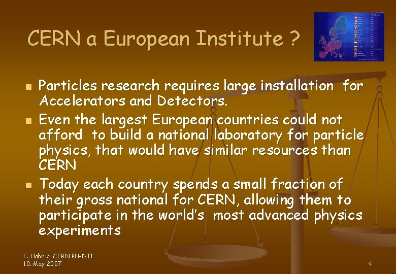 CERN a European Institute ? n n n Particles research requires large installation for