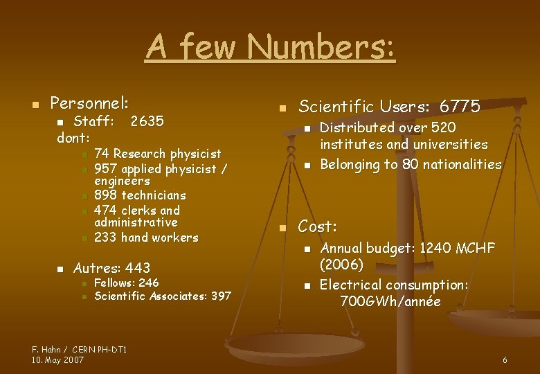 A few Numbers: n Personnel: Staff: dont: n n n n 2635 74 Research