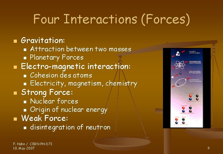 Four Interactions (Forces) n Gravitation: n n n Electro-magnetic interaction: n n n Cohesion