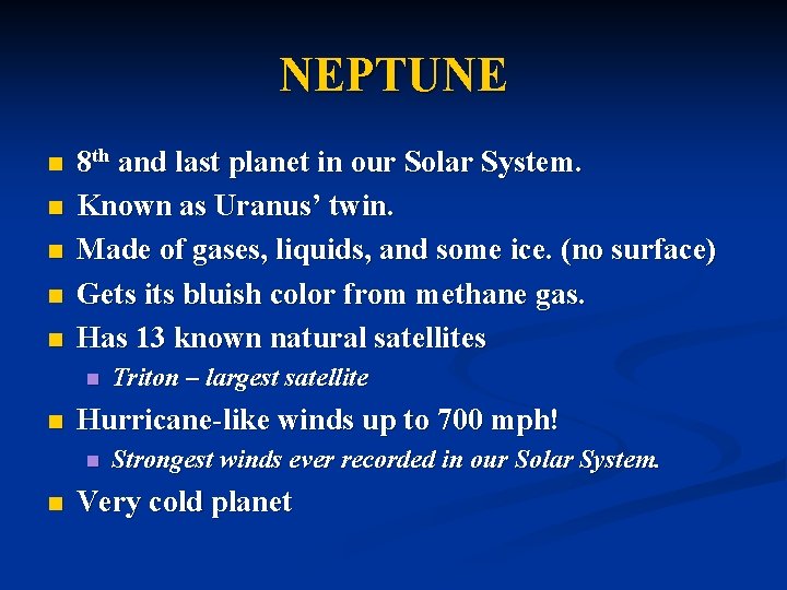 NEPTUNE n n n 8 th and last planet in our Solar System. Known