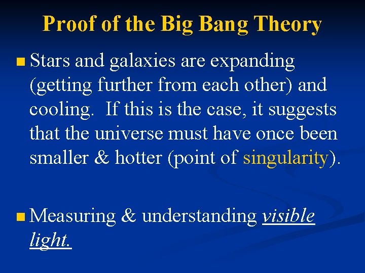 Proof of the Big Bang Theory n Stars and galaxies are expanding (getting further