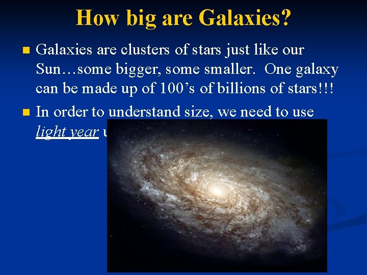 How big are Galaxies? n n Galaxies are clusters of stars just like our