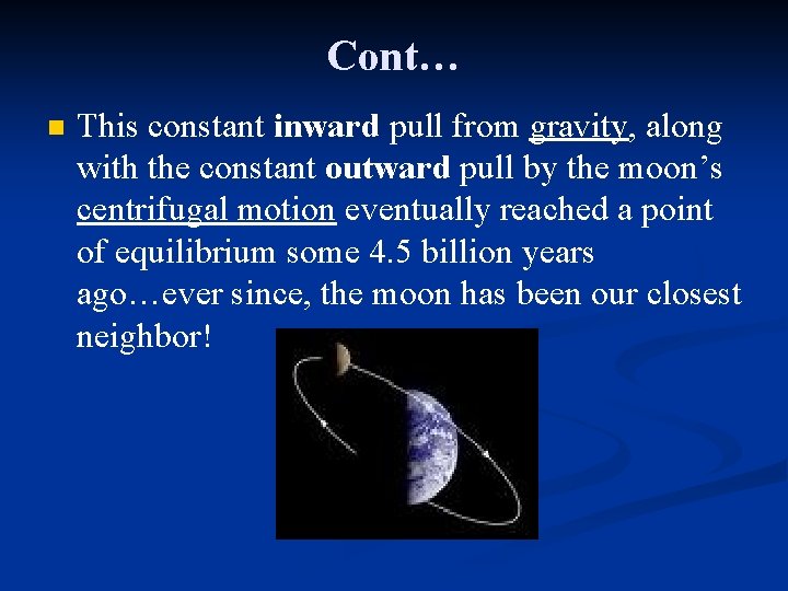 Cont… n This constant inward pull from gravity, along with the constant outward pull