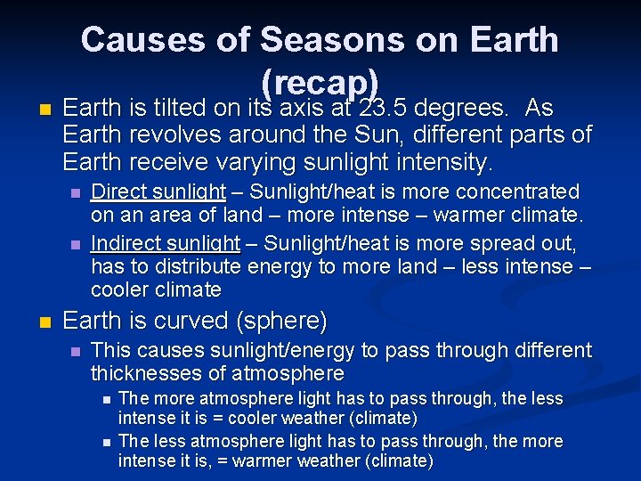 n Causes of Seasons on Earth (recap) Earth is tilted on its axis at