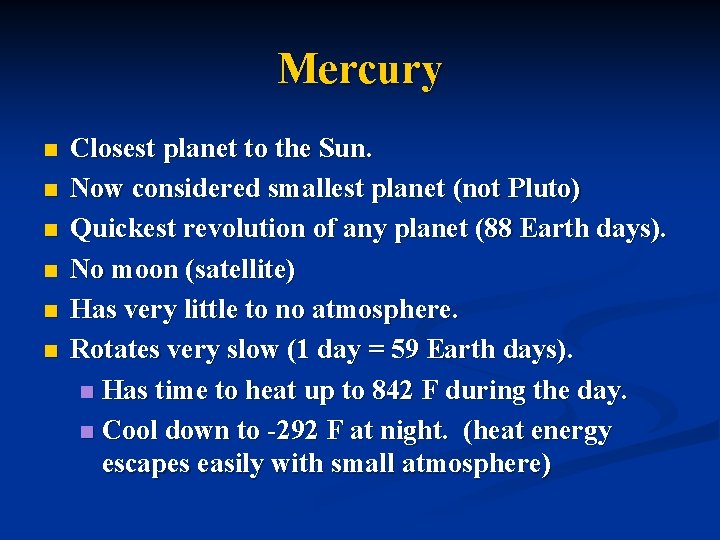 Mercury n n n Closest planet to the Sun. Now considered smallest planet (not