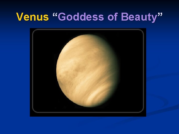 Venus “Goddess of Beauty” 