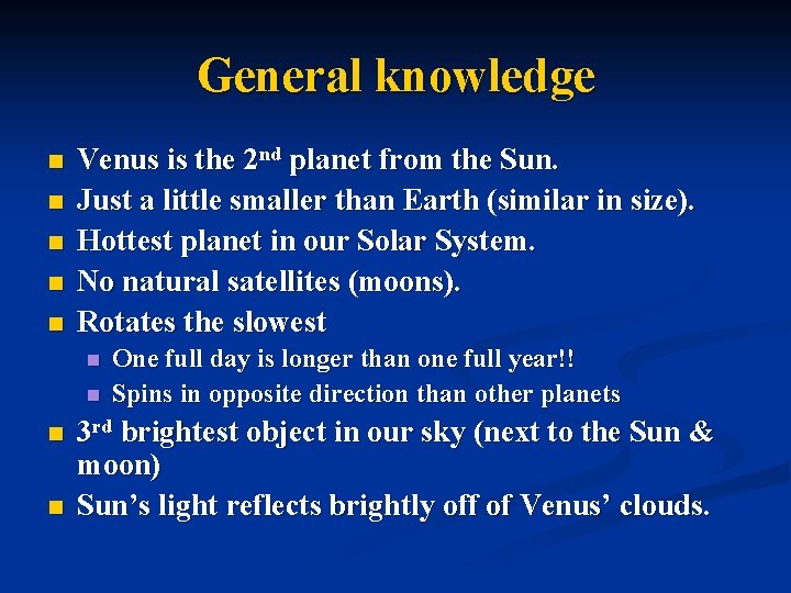General knowledge n n n Venus is the 2 nd planet from the Sun.