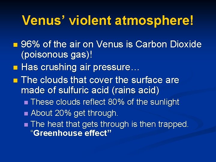 Venus’ violent atmosphere! 96% of the air on Venus is Carbon Dioxide (poisonous gas)!